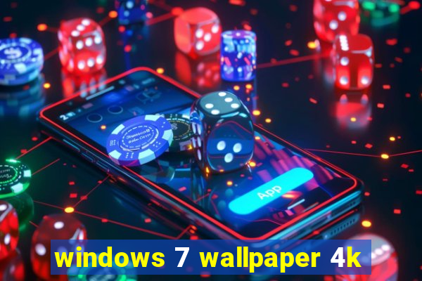 windows 7 wallpaper 4k